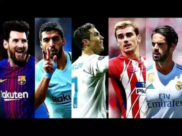 Video: La Liga Players 2018! Messi,Suarez,Ronaldo,Griezmann,Isco HD